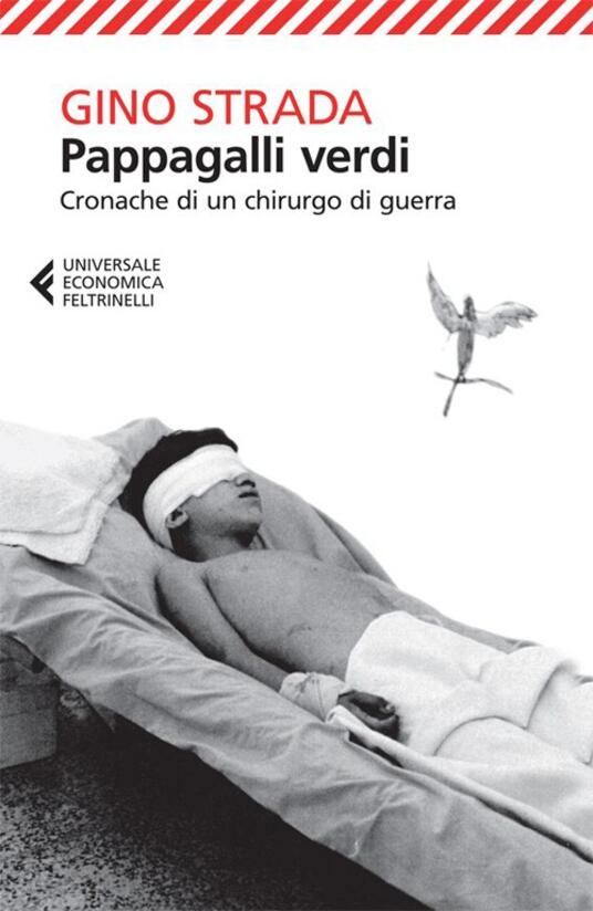 Gino Strada  Pappagalli verdi. Cronache di un chirurgo di guerra